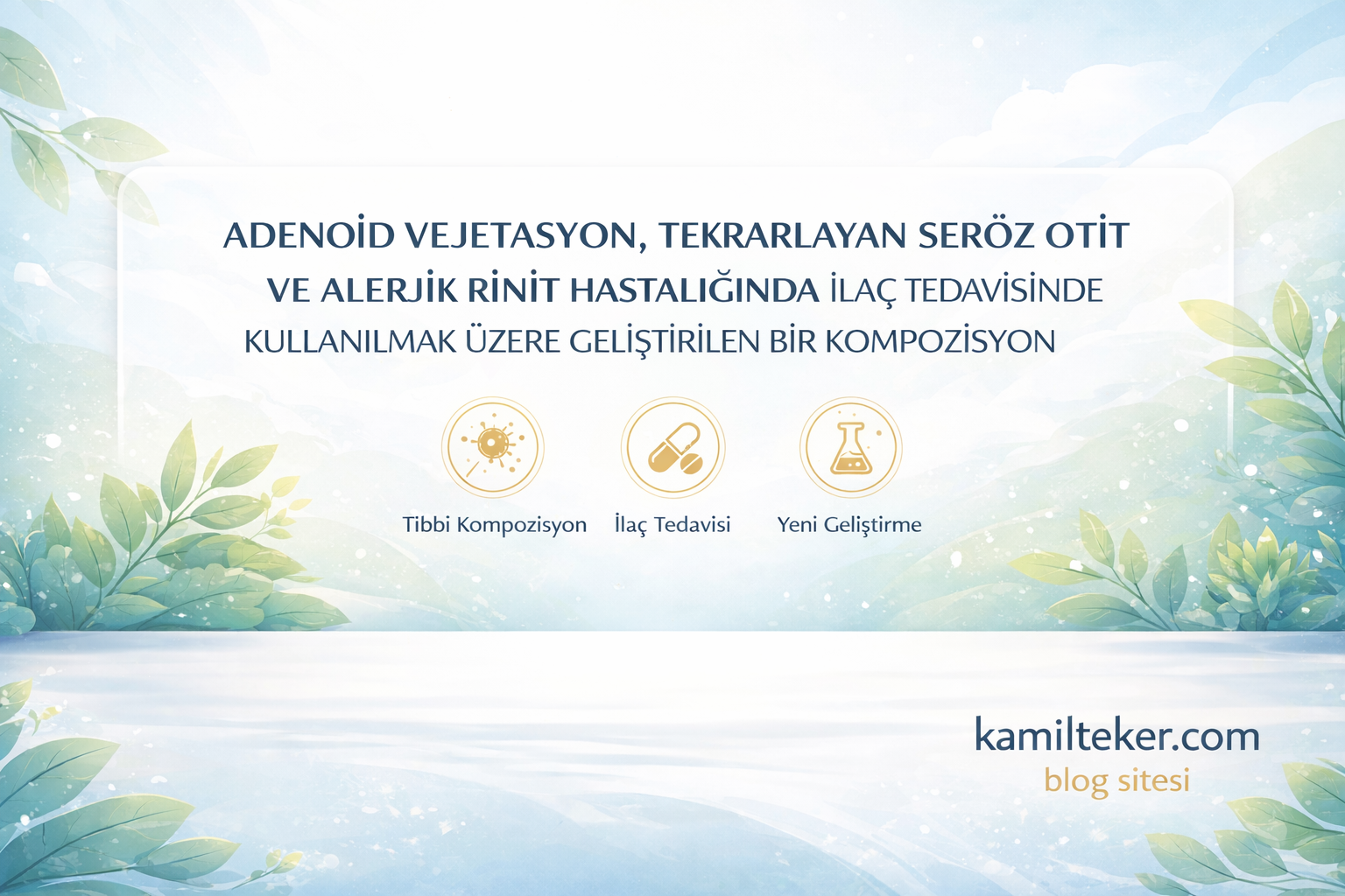 ADENOİD VEJETASYON, TEKRARLAYAN SERÖZ OTİT VE ALERJİK RİNİT HASTALIĞINDA İLAÇ TEDAVİSİNDE KULLANILMAK ÜZERE GELİŞTİRİLEN BİR KOMPOZİSYON